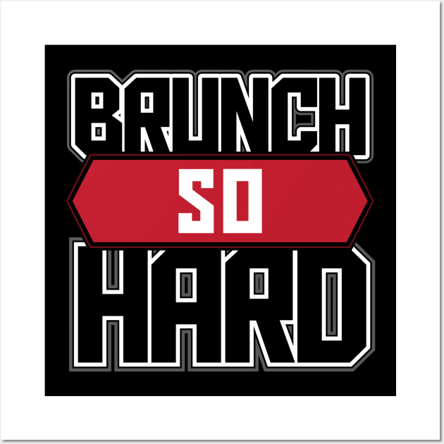 Brunch So Hard Funny Sunday Quote Wall Art by aneisha